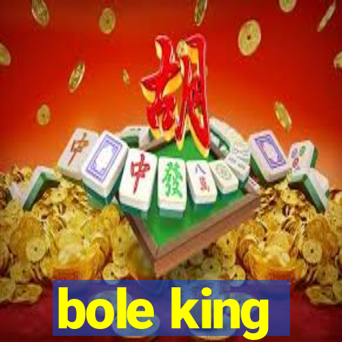 bole king